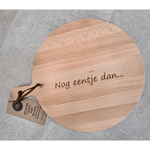 Serveerplank Beuken rond 45cm Nog eentje dan...
